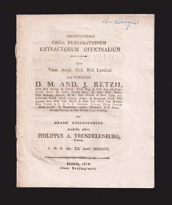 Retzius, Anders Jahan (1742-1821) [preses] ; Trendelenburg, Philip Anders (1791-1824) [respondent] : Observationes circa praeparationem extractorum officinalium. Quas venia ampl. ord. phil. Lundens. sub præsidio d.m. And. J. Retzii ... pro gradu philosophico modeste offert Philippus A. Trendelenburg, scanus, l.h.s. die XX junii MDCCCX
