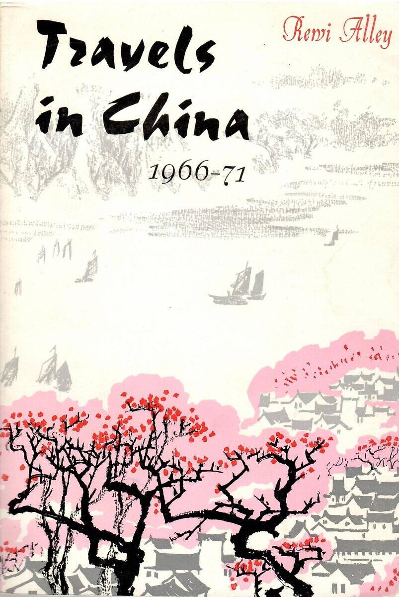Rewi Alley : Travels in China 1966-71