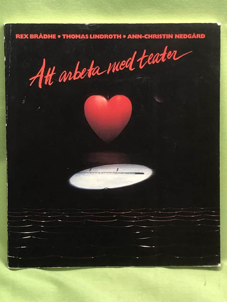 Rex. Thomas Lindroth. Ann-Christin Nedgård. Brådhe : Att arbeta med teater