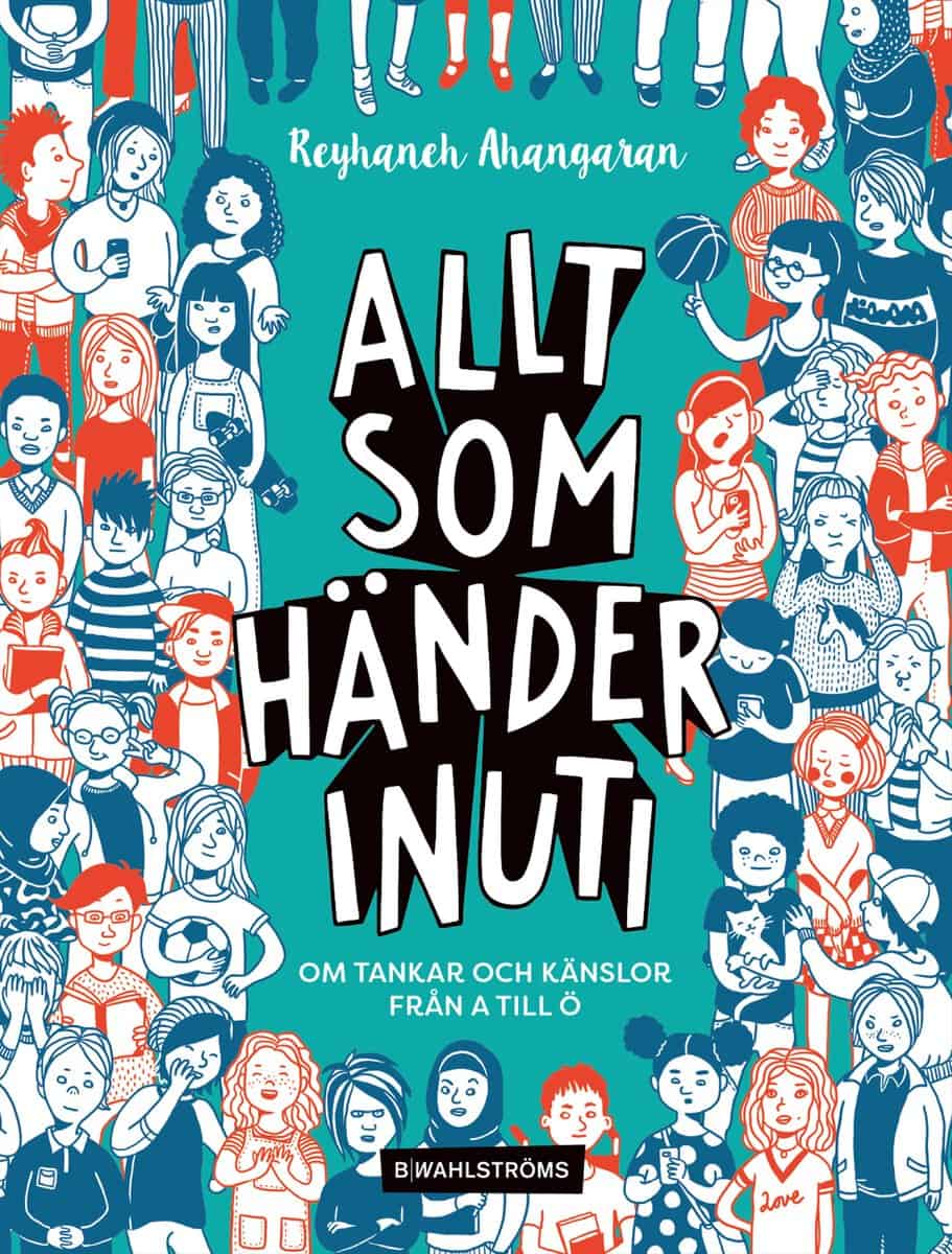 Reyhaneh Ahangaran : Allt som händer inuti : om tankar och känslor från A till Ö