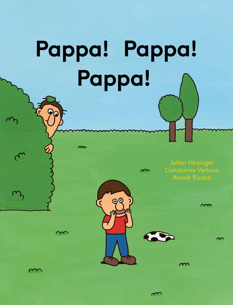 Ricard, Anouk ; Verluca, Constance ; Hirsinger, Julien : Pappa! Pappa! Pappa!