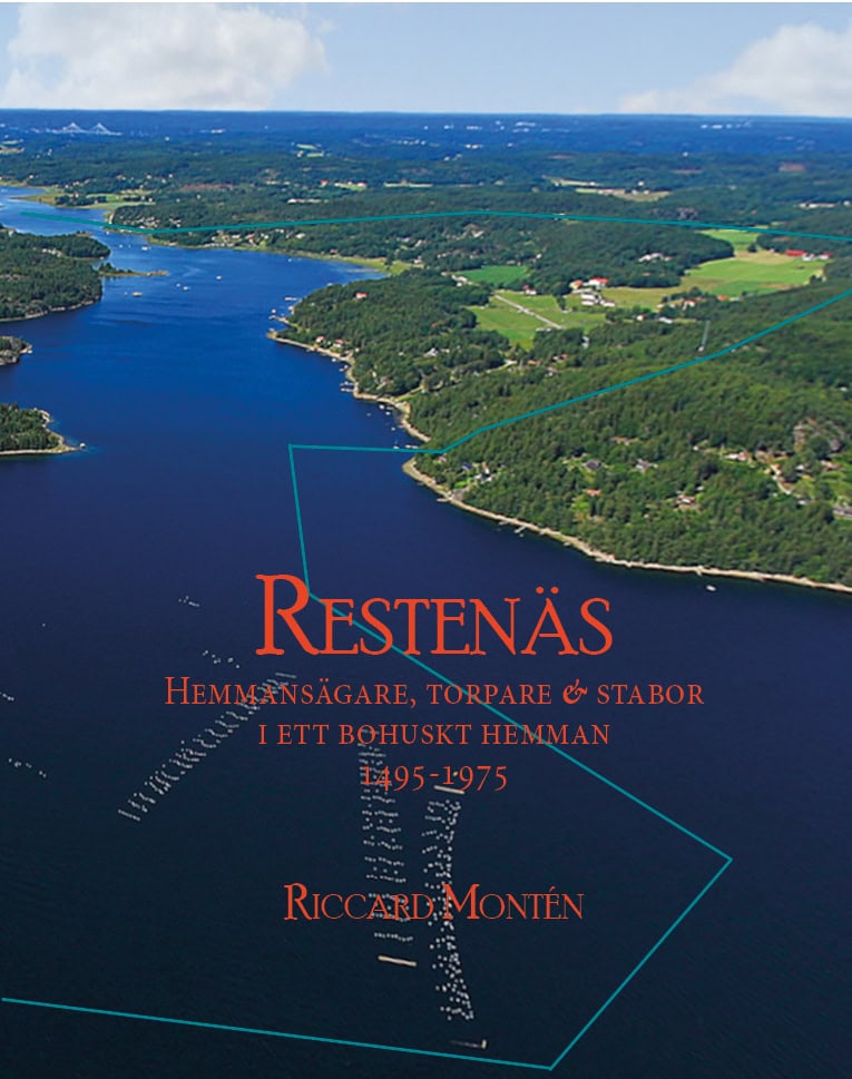 RICCARD MONTÉN : Restenäs :  hemmansägare, torpare & stabor i ett Bohuskt hemman 1495-1975