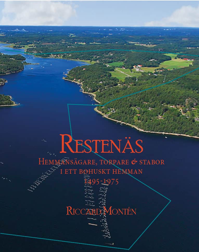 RICCARD MONTÉN : Restenäs :  hemmansägare, torpare & stabor i ett Bohuskt hemman 1495-1975