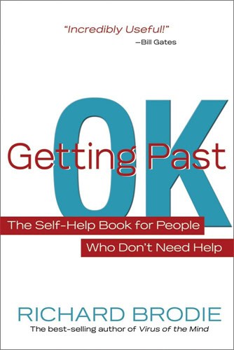 Richard Brodie : Getting past ok - the self-help book for people who dont need help