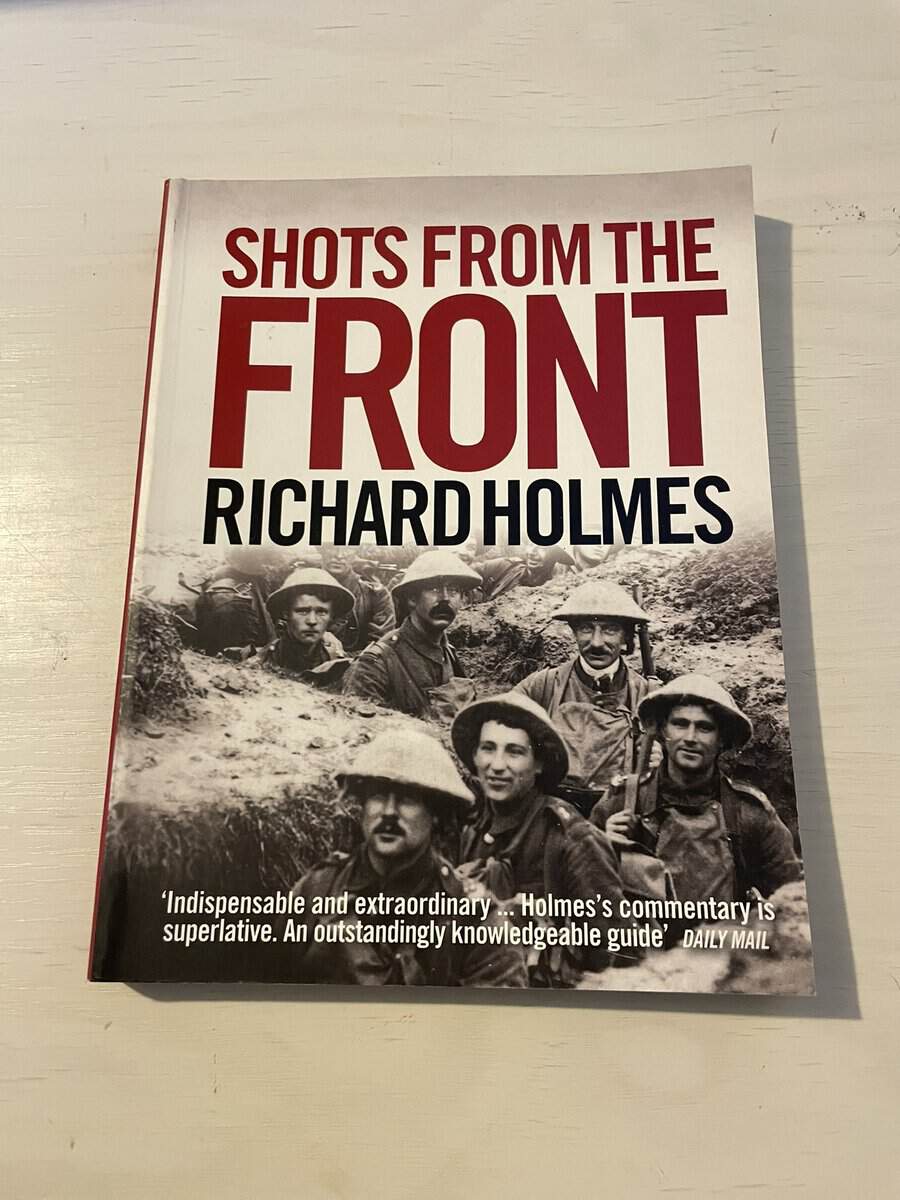 Richard Holmes : Shots From The Front