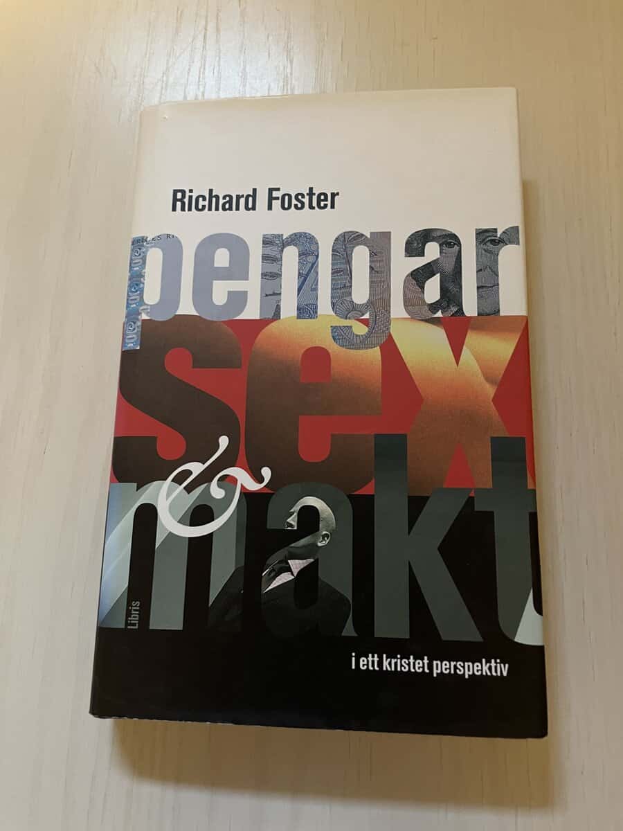 Richard J. Foster : Pengar, sex & makt i ett kristet perspektiv