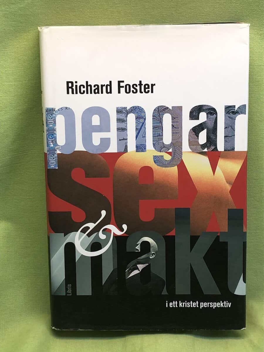 Richard J. Foster : Pengar, sex & makt