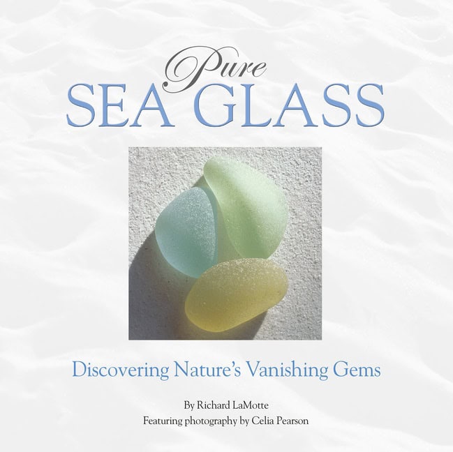 Richard LaMotte - Celia Pearson : Pure Sea Glass