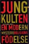 Richard Noll : Jung-Kulten En Modern Mysteriereligions Födelse Jung-kulten. En modern mysteriereligions födelse