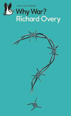 Richard Overy : Why War?