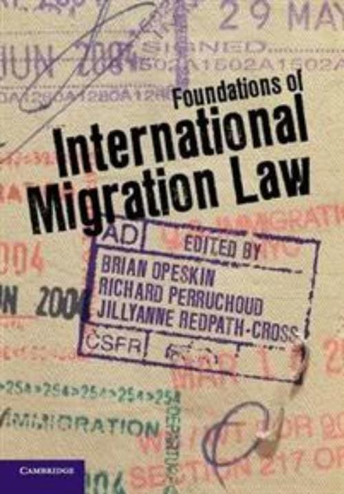 Richard Perruchoud Brian Opeskin : Foundations of International Migration Law