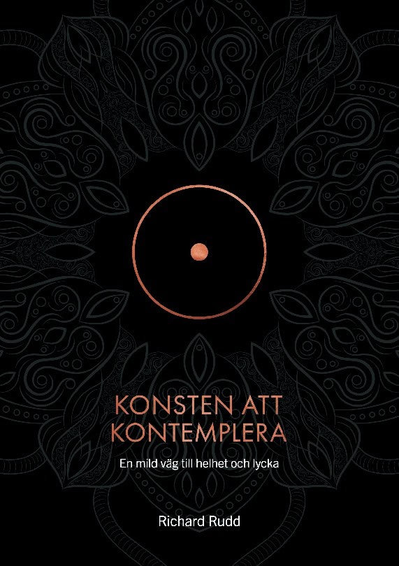 Richard Rudd : Konsten att kontemplera : en mild väg till helhet och lycka