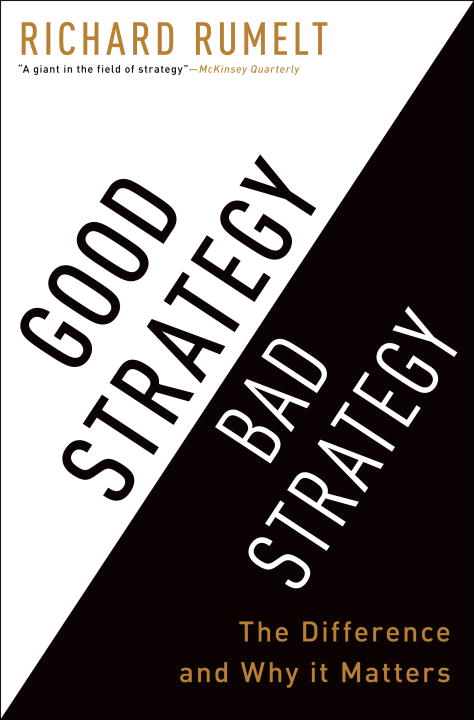 Richard Rumelt : Good Strategy Bad Strategy