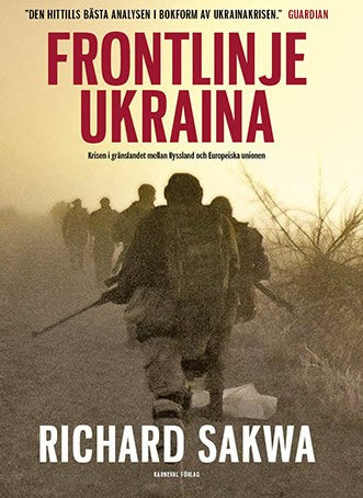 Richard Sakwa : Frontlinje Ukraina : krisen i gränslandet mellan Ryssland och Europeiska unionen