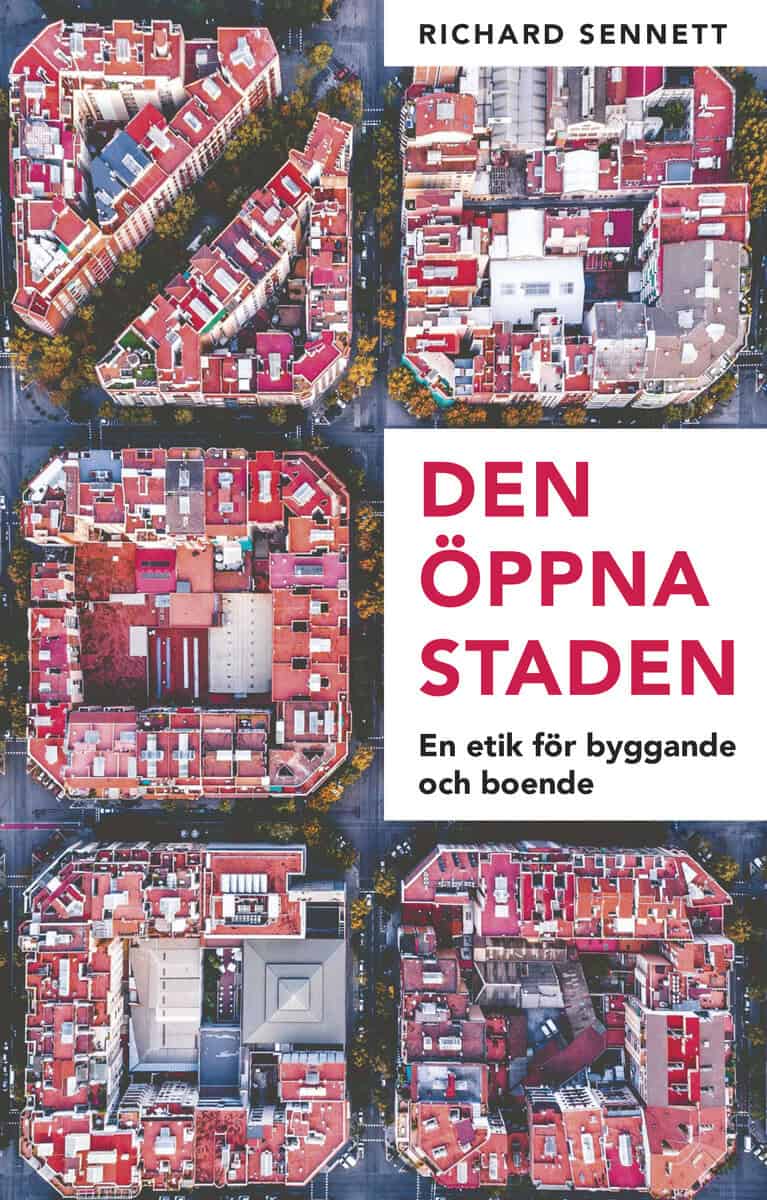 Richard Sennett : Den öppna staden : en etik för byggande och boende