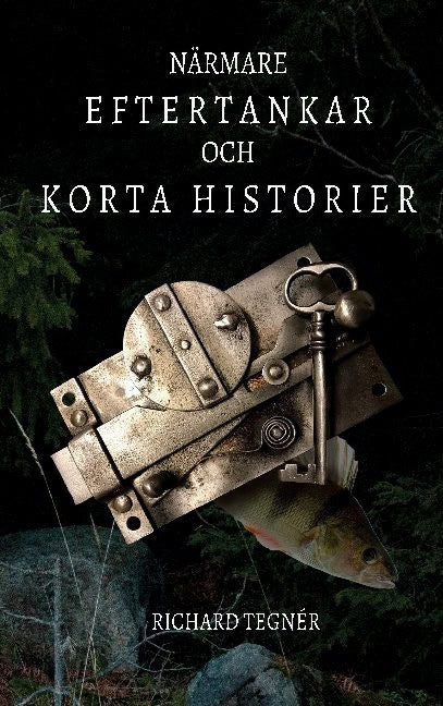 Richard Tegnér : Närmare eftertankar och korta historier