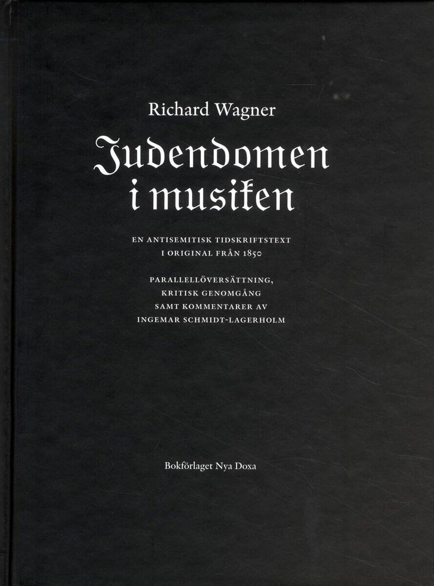 Richard Wagner : Judendomen i musiken : en antisemitisk tidskriftstext i original från 1850 = Das Judentum in der Musik