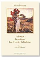 Richard Wagner : Lohengrin ; Tannhäusser ; Den Flygande Holländaren