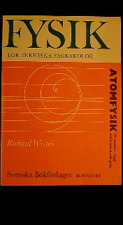 RICHARD. WESTÖÖ : Fysik för tekniska fackskolor  Atomfysik för maskin-, bygg- och kemiteknisk gren