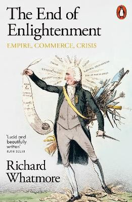 Richard Whatmore : The End of Enlightenment