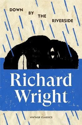 Richard Wright : Down by the Riverside