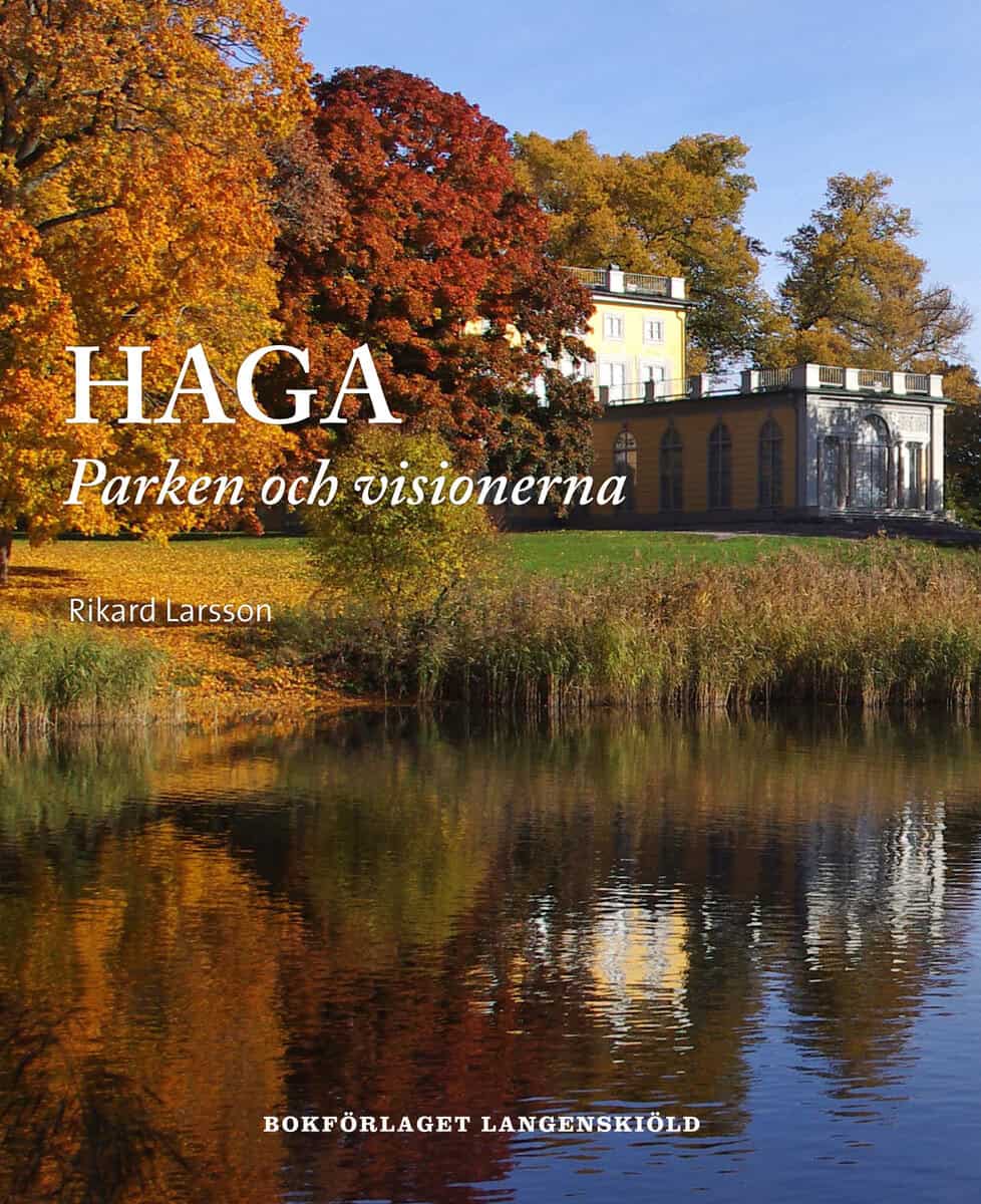 Rikard Larsson : Haga : parken och visionerna