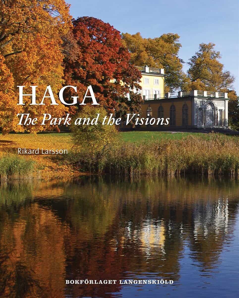 Rikard Larsson : Haga : the park and the visions