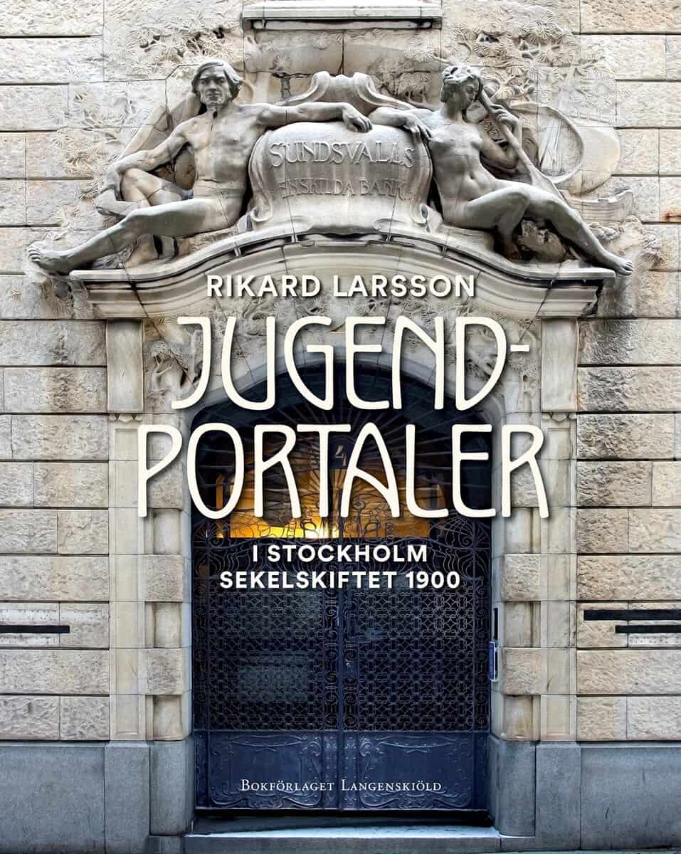 Rikard Larsson : Jugendportaler : Stockholm sekelskiftet 1900