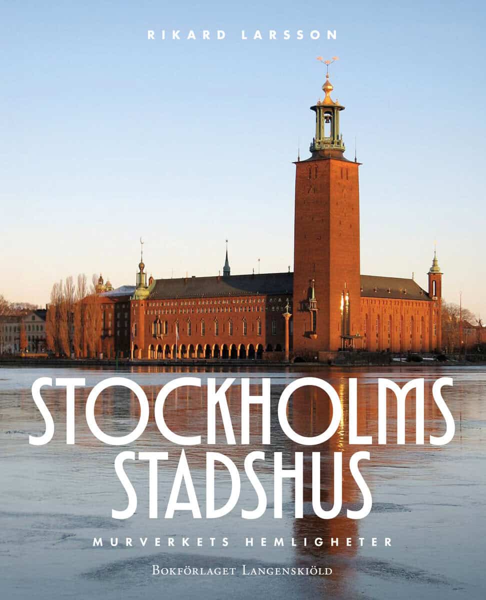 Rikard Larsson : Stockholms Stadshus - murverkets hemligheter