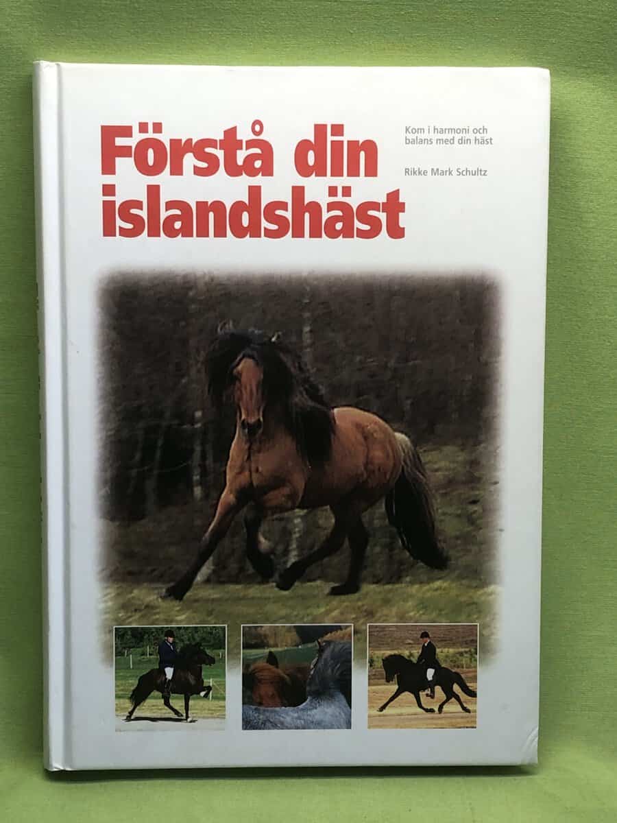 Rikke Mark Schultz : Förstå din islandshäst kom i harmoni och balans med din häst