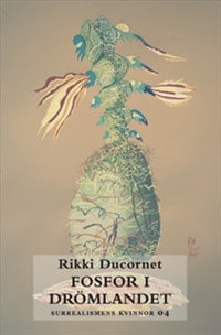 Rikki Ducornet : Fosfor i drömlandet