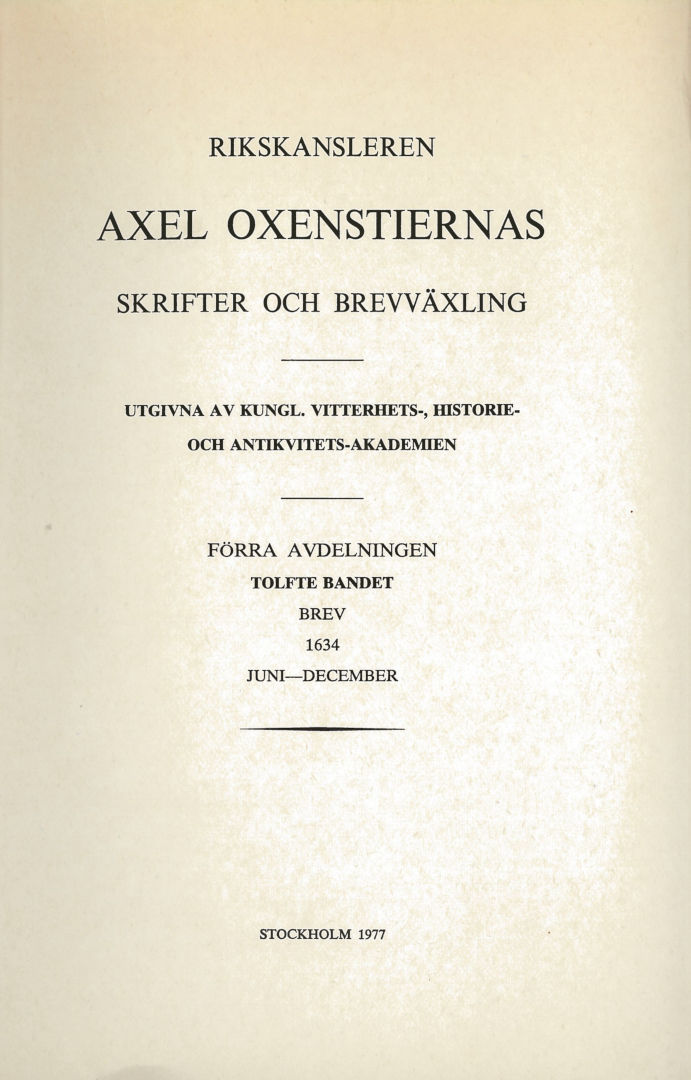 Rikskansleren Axel Oxenstiernas skrifter och brefvexling. Avd. 1. Bd 12, Brev 1634 juni-december