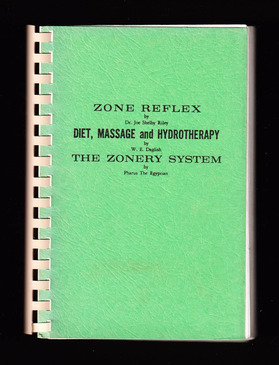 Riley, Joe Shelby ; Daglish, W. E. ; Pharus The Egyptian : Zone reflex by Dr. Joe Shelby Riley + Diet, massage and hydrotheraphy by W. E. Daglish + The zonery system by Pharus The Egyptian