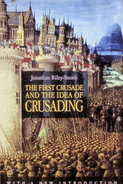 Riley-Smith Jonathan : The first Crusade and the idea of Crusading