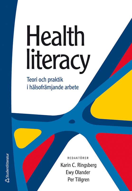 Ringsberg, Karin ; Olander, Ewy ; Tillgren, Per [red.] : Health literacy