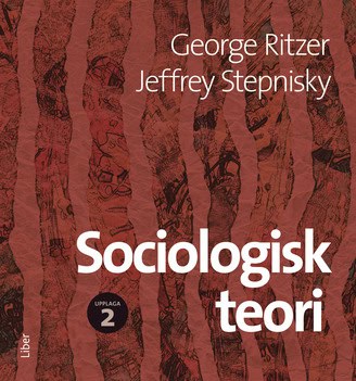 Ritzer, George ; Stepnisky, Jeffrey : Sociologisk teori