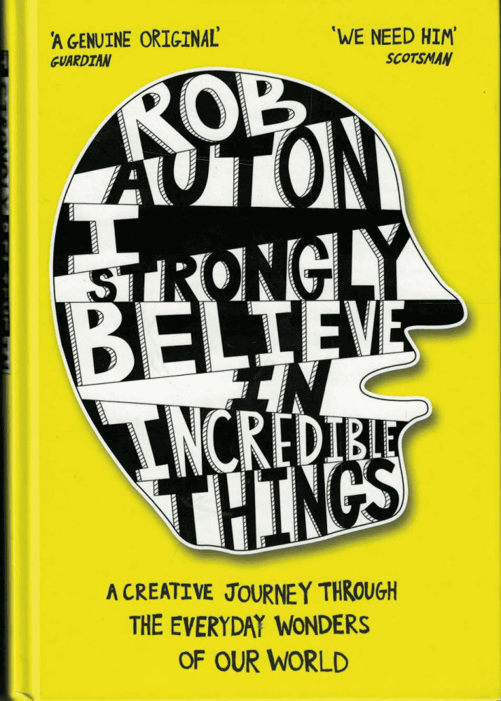 Rob Auton : I strongly believe in incredible things