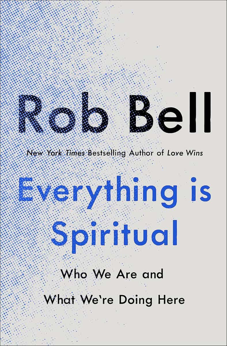 Rob Bell : Everything is Spiritual
