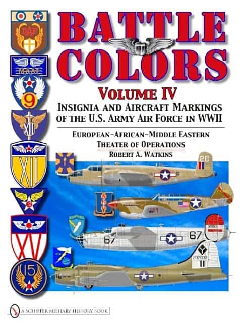Robert A. Watkins : Battle colors volume iv - insignia and aircraft markings of the usaaf in wo