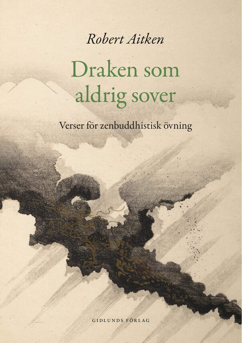 Robert Aitken : Draken som aldrig sover : verser för zenbuddhistisk utövning