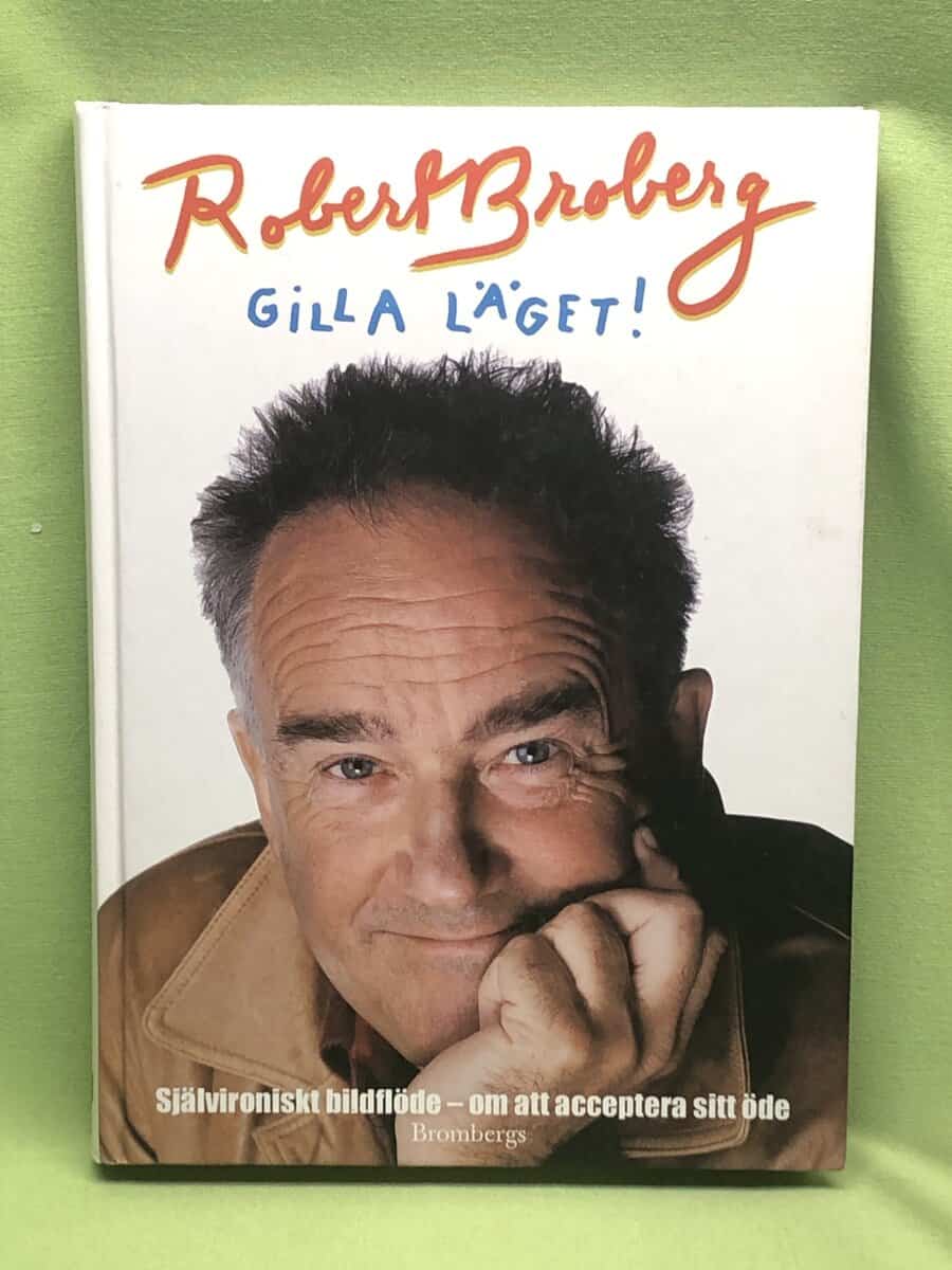 Robert Broberg : Gilla läget - Självironiskt bildflöde - om att acceptera sitt öde