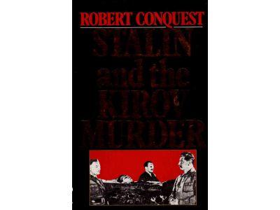 Robert Conquest : Stalin and the Kirov murder
