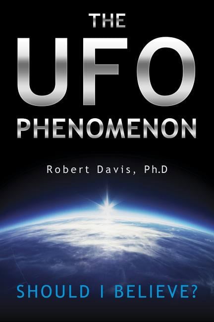 Robert Davis : Ufo phenomenon - should i believe?