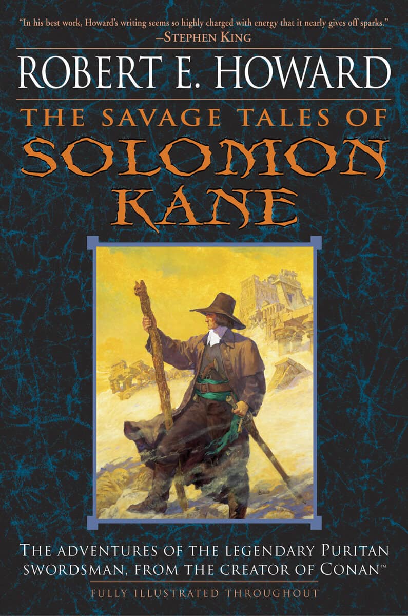 Robert E Howard : The Savage Tales of Solomon Kane