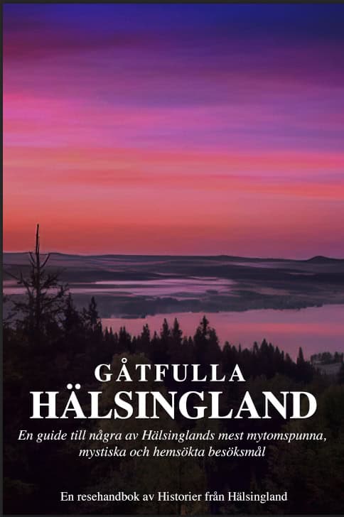 Robert Fors : Gåtfulla Hälsingland - En resehandbok