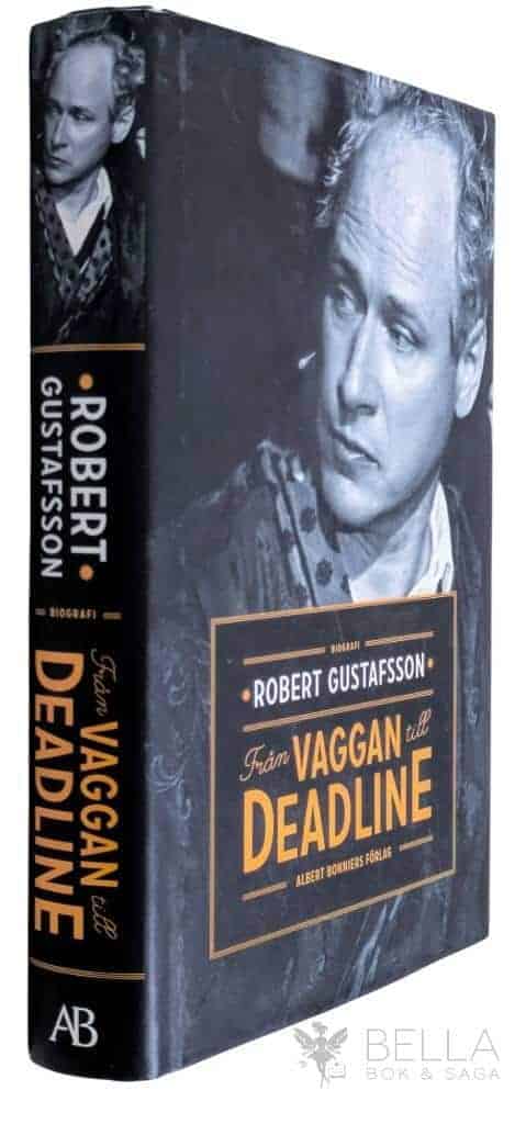 Robert Gustafsson : Från vaggan till deadline