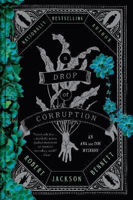 Robert Jackson Bennett : A Drop of Corruption