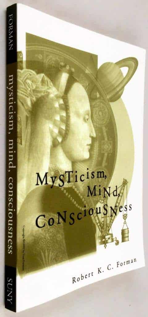 Robert K. C. Forman : Mysticism, mind, consciousness