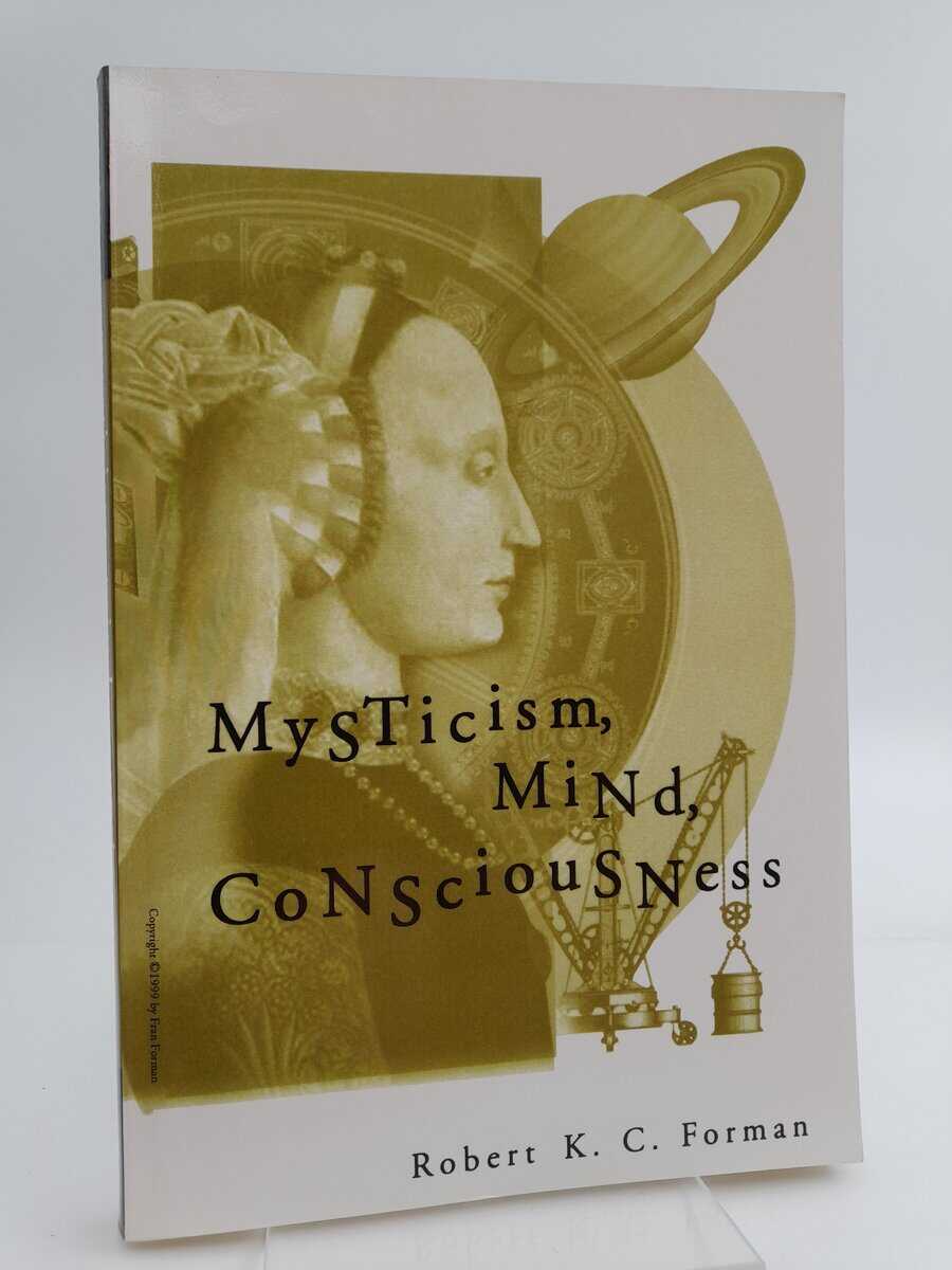 Robert K. C. Forman : Mysticism, mind, consciousness