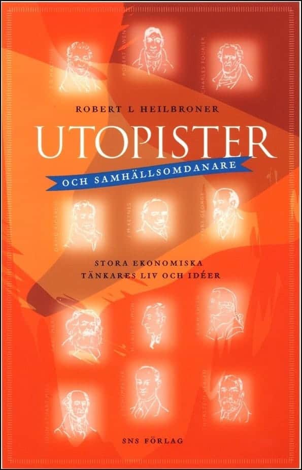 Robert L Heilbroner : Utopister och samhällsomdanare